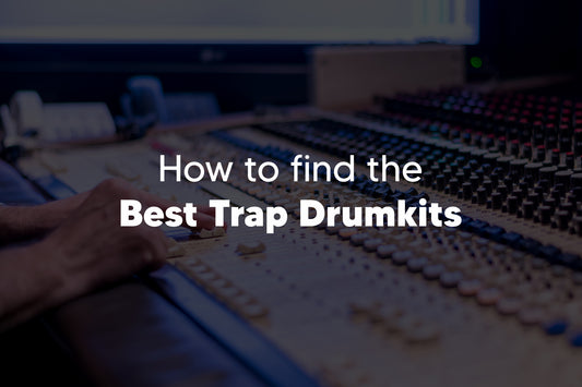 How to find the Best Trap Drumkits